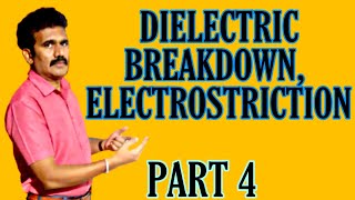 WHAT IS DIELECTRIC BREAKDOWN I ELECTROSTRICTION I ELECTRETS I PIEZOELECTRIC EFFECT I PART 4 [upl. by Noimad]