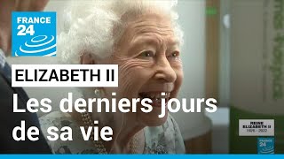 Mort de la reine Elizabeth  les derniers jours de sa vie • FRANCE 24 [upl. by Seroka]