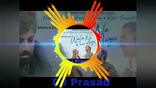 Wafa Na Raas Aayi New Version song DJ Prasad djsong💙🎶🎵 Jubin Nautiyal sad song mix hindidjlovesong [upl. by Suruat]