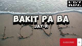 JayR  Bakit Pa Ba Lyrics [upl. by Gittle]