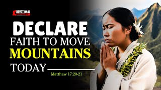 Devotional Prayer To MOVE MOUNTAINS Today  DEVOTIONAL PRAYER 101 prophetic [upl. by Eniamat78]