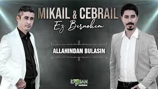 Mikail Cebrail Allahından Bulasın [upl. by Nimesay]