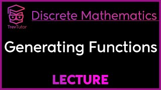 GENERATING FUNCTIONS  Discrete Mathematics [upl. by Egroeg]