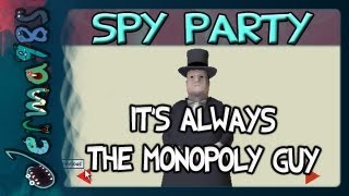 Spy Party Its Always The Monopoly Guy w STAR [upl. by Spoor887]