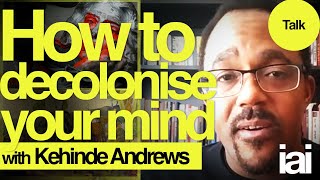 How to decolonise your mind  Kehinde Andrews [upl. by Sproul]