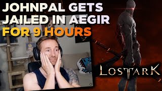 Johnpal Gets JAILED in Aegir for 9 HOURS  Lost Ark Gameplay [upl. by Oilenroc]