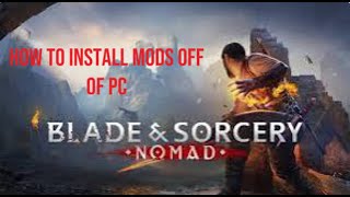 How to install Mods to Blade and sorcery nomad off your pc  watch till the end [upl. by Annot]