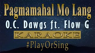 Pagmamahal Mo Lang  OC Dawgs ft Flow G KARAOKE VERSION [upl. by Honna]