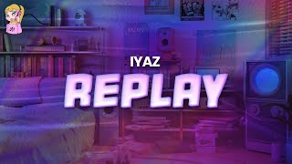 Iyaz  Replay  Lyrics [upl. by Acenahs]