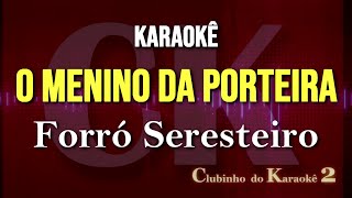 Forró Seresteiro  O menino da porteira  Karaokê FL [upl. by Aronoff]