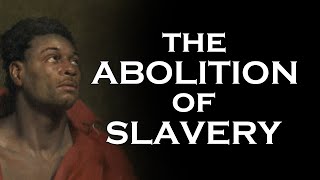 The Abolition of Slavery [upl. by Inihor195]