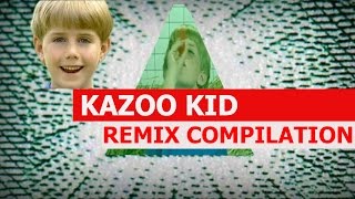 KAZOO KID  REMIX COMPILATION [upl. by Ellak]