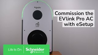 How to commission the EVlink Pro AC with eSetup  Schneider Electric [upl. by Pitchford]