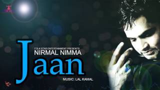 JAAN  NIRMAL NIMMA  LATEST PUNJABI SONG  FOLK STAR ENTERTAINMENT [upl. by Eibot441]