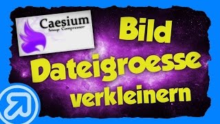 Caesium Bild Dateigröße verkleinern Tutorial DeutschGerman [upl. by Ahsyla]