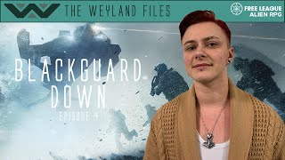 Alien RPG  Blackguard Down Episode 4 The Weyland Files [upl. by Neerahs70]