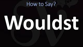 How to Pronounce Wouldst CORRECTLY [upl. by Humble]