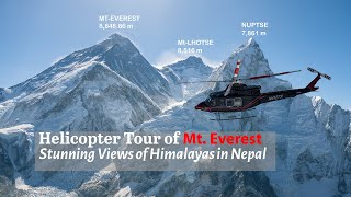 Mt Everest Overview 4K Helicopter Tour 14peaks Gokyo Lhotse Nuptse Ama Dablam [upl. by Paver]