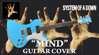 System Of A Down quotMINDquot Guitar Cover [upl. by Stephen]