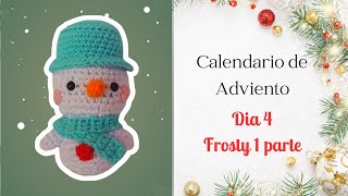 CALENDARIO de ADVIENTO quotDIA 4quotFrosty Amigurumi Tutorial [upl. by Esteban]