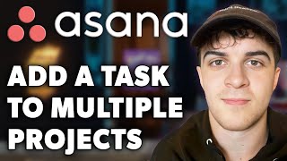 How to Add a Task to Multiple Projects in Asana Full 2024 Guide [upl. by Elatsyrk601]