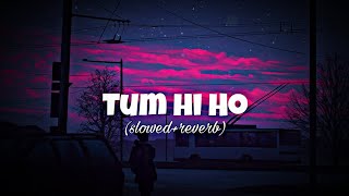 Tum hi ho lyrics slowedreverb bollywood song lofi [upl. by Susy]