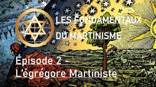 Légrégore Martiniste  Les fondamentaux du Martinisme épisode 2  Ordre Martiniste Opératif [upl. by Yreva]