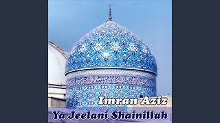 Ya Jeelani Shainillah [upl. by Aihcats]