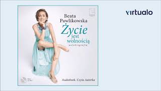 Beata Pawlikowska quotAutobiografia Życie jest wolnościąquot audiobook Czyta Beata Pawlikowska [upl. by Michell]