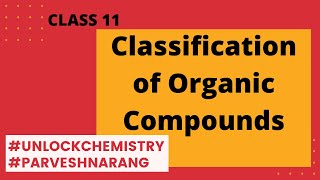 Classification Of Organic Compounds  Class 11 [upl. by Elaen]