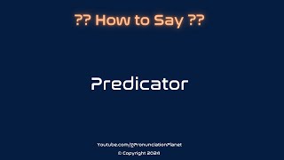 How to Pronounce Predicator CORRECTLY  Pronunciation Planet [upl. by Zelikow]