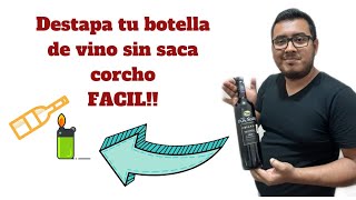 Como ABRIR una BOTELLA de VINO sin SACACORCHOS con ENCENDEDOR FACIL  AMAR COCINAR Y DISFRUTAR [upl. by Eeliram]