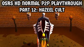 OSRS HD Normal P2P Playthrough Part 12 Hazeel Cult [upl. by Oirramaj679]