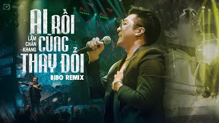 Ai Rồi Cũng Thay Đổi Remix  Lâm Chấn Khang  Tình Đậm Sâu Tình Vẫn Tàn [upl. by Emanuel]