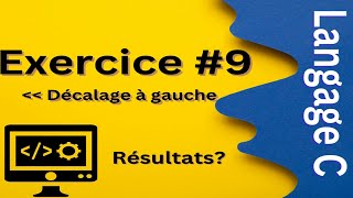 Langage C Exercice Corrigé 9  Quel sera le résultat de programme suivant  Décalage à Gauche [upl. by Leimaj]