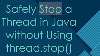 Safely Stop a Thread in Java without Using threadstop [upl. by Anderson955]