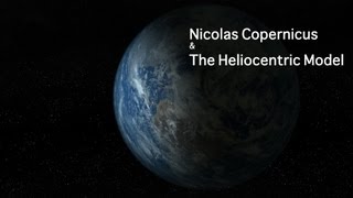 Copernicus And The Heliocentric Model [upl. by Beichner106]