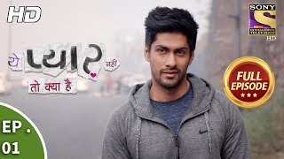 Yeh Pyaar Nahi Toh Kya Hai  Ep 01  Full Episode  19th March 2018 [upl. by Vani]