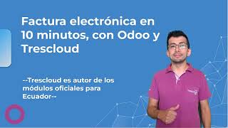 Tutorial Factura Electrónica Ecuatoriana ¡en 10 minutos con Odoo 16 y Trescloud [upl. by Hsemin]