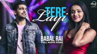 Tere Layi Full Audio Song  Babbal Rai  Punjabi Song Collection  Speed Records [upl. by Brok]