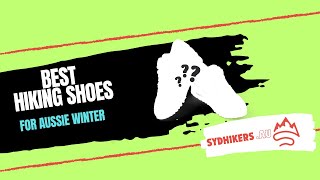 Best hiking shoes for Australian winter  Hiking Tips  Sydhikers [upl. by Aljan]