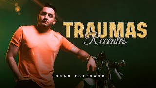 Traumas Recentes  Jonas Esticado [upl. by Cynthy]