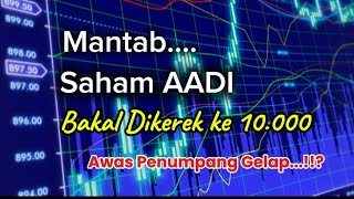 Mantab Saham AADI bakal dikerek Sampai 10000 Awas Banyak Penumpang Gelap [upl. by Varney857]