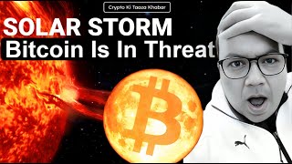 Solar Storm Bitcoin Is In Threat [upl. by Anatollo]