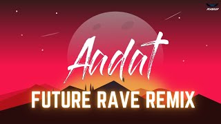 Aadat Future Rave Remix  PL4YFLIP Atif Aslam [upl. by Norrie766]