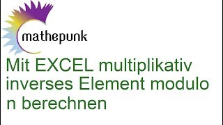 Mit EXCEL multiplikatives Inverses innerhalb einer Restklasse berechnen [upl. by Cumine190]