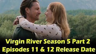 Virgin River Season 5 Part 2 Episodes 11 amp 12 Release Date amp Time [upl. by Nuhsal]