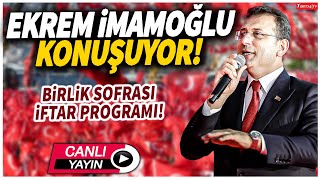 Ekrem İmamoğlu Birlik Sofrası İftar Programında konuştu [upl. by Edelman]