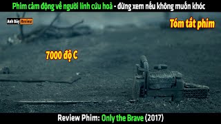 Tôi đã khóc rất nhiều khi xem xong bộ phim này  tóm tắt phim Only the Brave [upl. by Aidnyl]