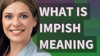 Impish  meaning of Impish [upl. by Monti]